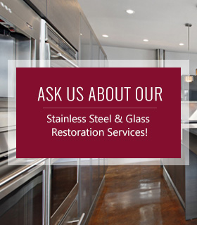 Ask Us About Our Stainless Steel & Glass Restoration Services!